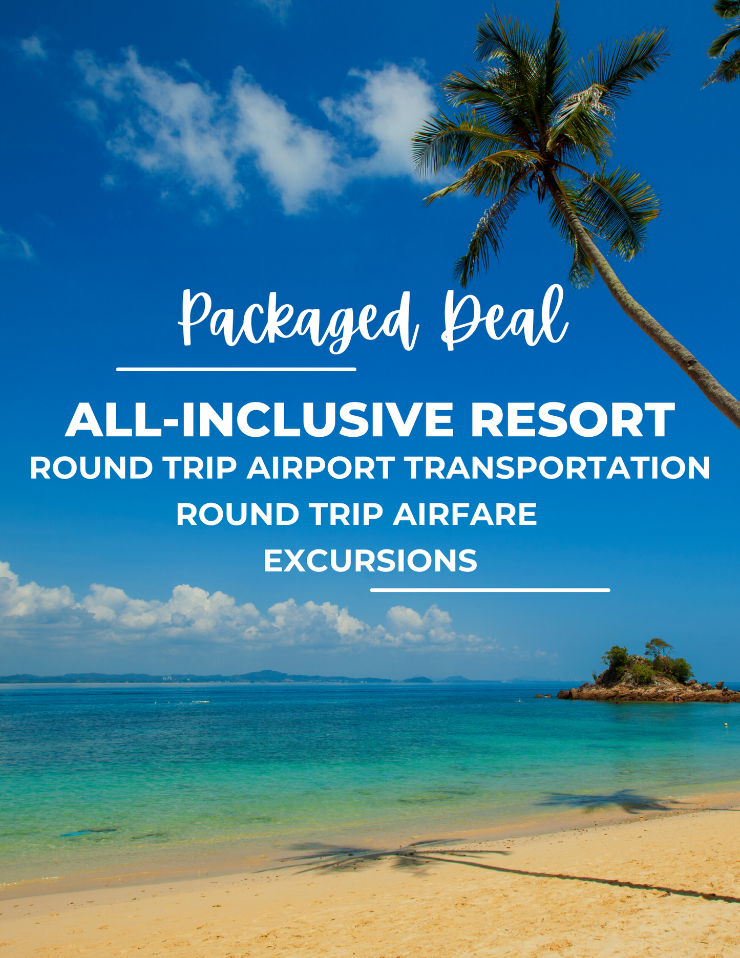All-Inclusive Package: Flight, Lodging and Excursions